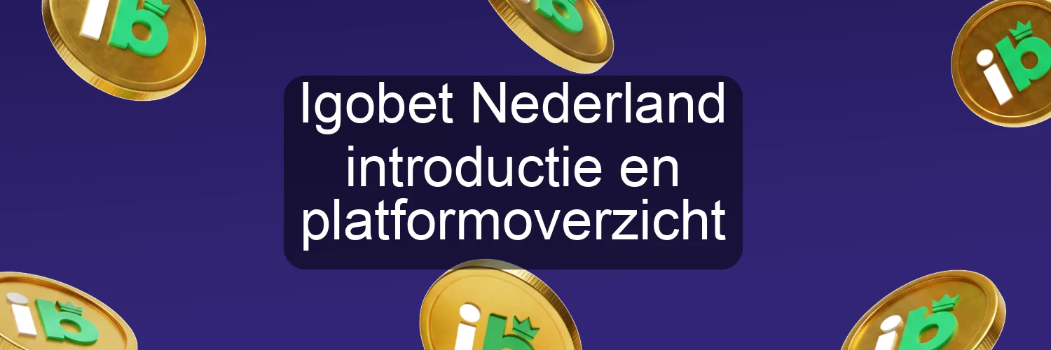 Igobet Nederland introductie en platformoverzicht Igobet Nederland introductie en platformoverzicht