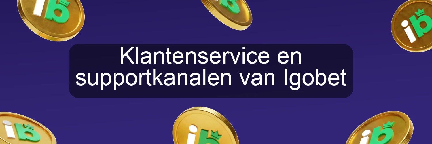 Klantenservice en supportkanalen van Igobet Klantenservice en supportkanalen van Igobet