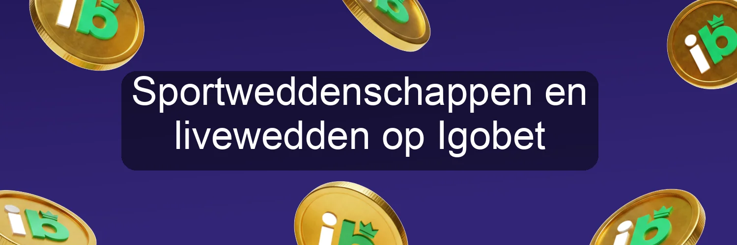 Sportweddenschappen en livewedden op Igobet Sportweddenschappen en livewedden op Igobet